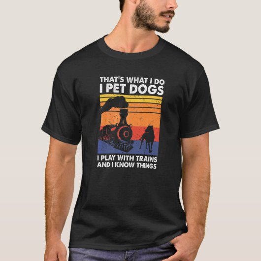 T-shirt C'est ce que je fais Je Pet Chiens Je Joue Avec Tr (Devant)