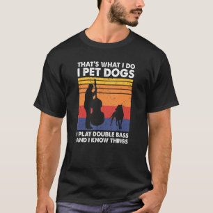 T-shirt C'est ce que je fais Je Pet Chiens Je Joue Double
