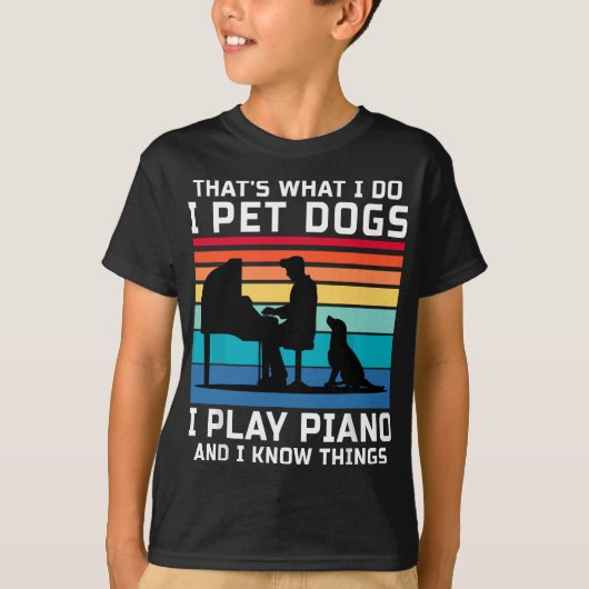 T-shirt C'est ce que je fais Je Pet Chiens Je Joue Piano E (Devant)