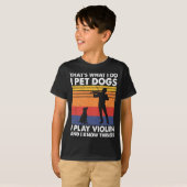 T-shirt C'est ce que je fais Je Pet Chiens Je Joue Violon (Devant entier)