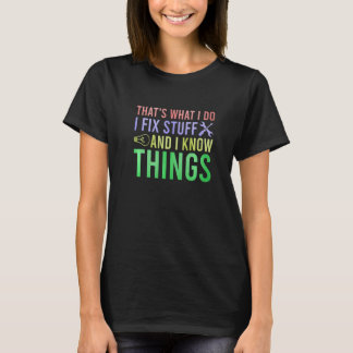 T-shirt C'est ce que je fais Je répare des trucs et je sai