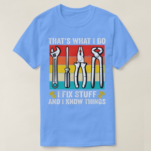 T-shirt C'est ce que je fais Je répare des trucs et je sai (Design devant)