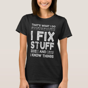 T-shirt C'est ce que je fais Je répare des trucs et je sai