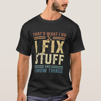T-shirt C'est ce que je fais Je répare des trucs et je sai