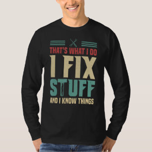 T-shirt C'est ce que je fais Je répare les trucs et je sai