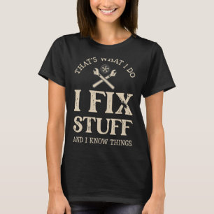 T-shirt C'est ce que je fais Je répare les trucs et je sai