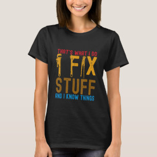 T-shirt C'est ce que je fais Je répare les trucs et je sai