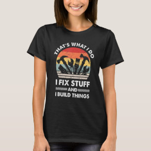 T-shirt C'est ce que je fais Je répare Stuff Retro