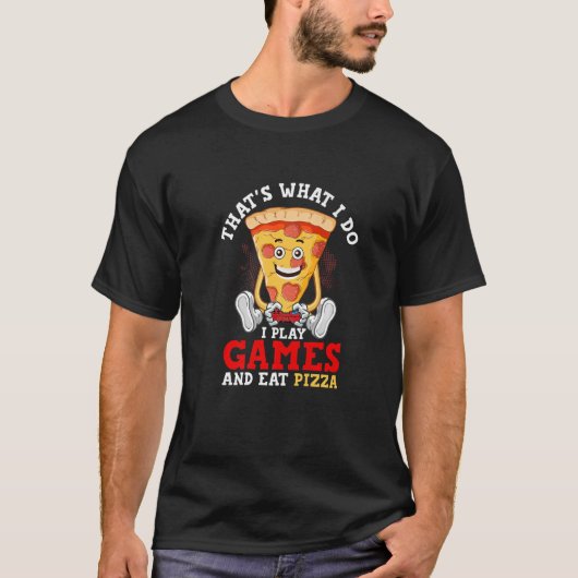 T-shirt C'est ce que je fais Jouer Jeux & Manger Pizza Jeu (Devant)