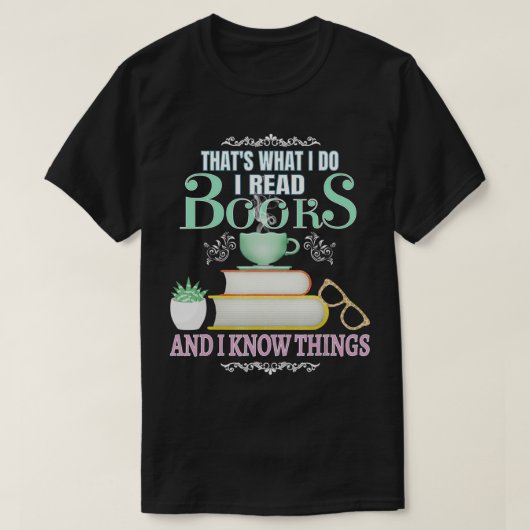 T-SHIRT C'EST CE QUE JE FAIS LIRE DES LIVRES ET JE CONNAIS (Design devant)