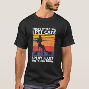 T-shirt C'est ce que je fais Pet Chats Je joue Flute & Je