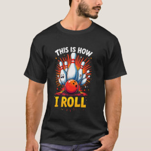 T-shirt C'est Comme Ça Que Je Joue Au Bowling Boule Et P D