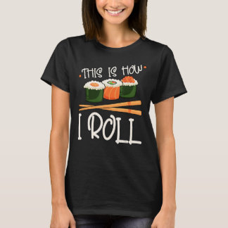 T-shirt C'Est Comme Ça Que Je Lance Le Sushi