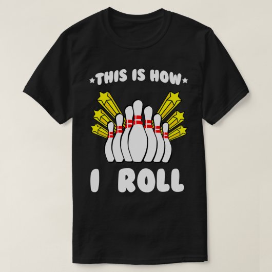 T-shirt C'Est Comme Ça Que Je Roll Bowling Cool T (Design devant)
