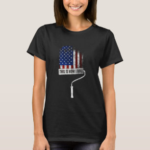 T-shirt C'Est Comme Ça Que Je Roll Peintre Us Drapeau Arti