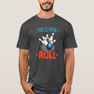 T-shirt C'Est Comme Ça Que Je Roule Funny Bowling Pun Clas