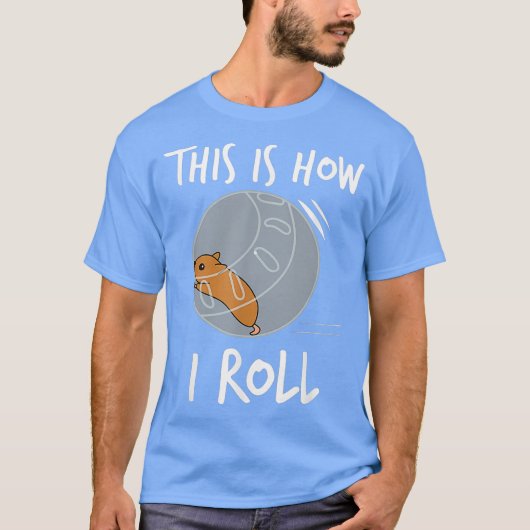 T-shirt C'Est Comme Ça Que Je Roule Funny Hamster Rolling (Devant)