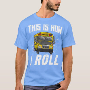 T-shirt C'Est Comme Ça Que Je Roule Funny School Bus Drive
