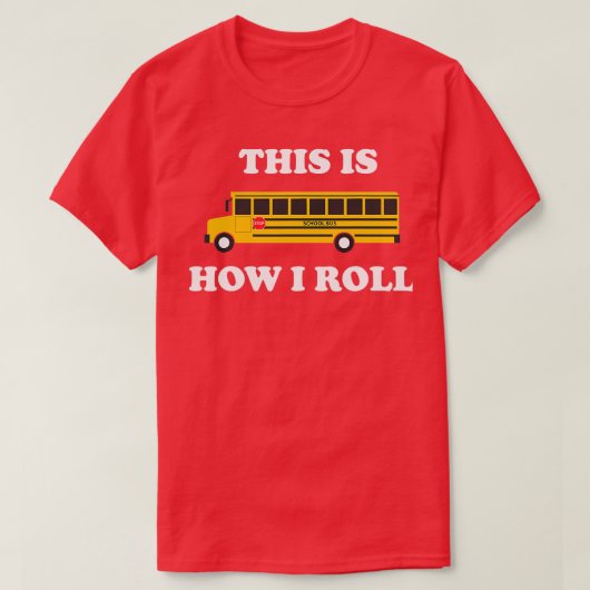 T-shirt C'Est Comme Ça Que Je Roule Funny School Bus Drive (Design devant)