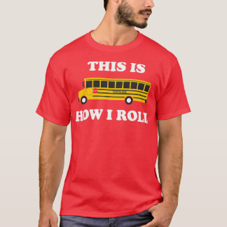 T-shirt C'Est Comme Ça Que Je Roule Funny School Bus Drive
