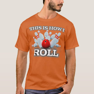 T-shirt C'Est Comme Ça Que Je Roule Le Bowling Hobbie T