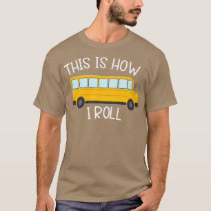 T-shirt C'Est Comme Ça Que Je Roule Le Bus Scolaire