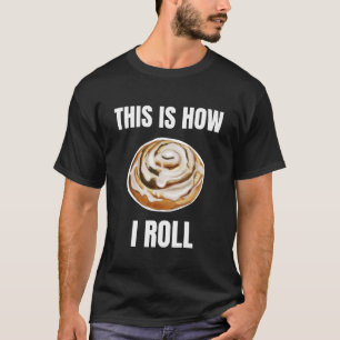 T-shirt C'est Comme Ça Que Je Roule Roulé à la Cannelle