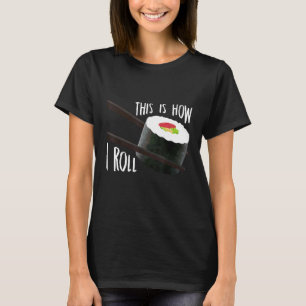T-shirt C'est comme ça que je roule Roulé de sushi japona