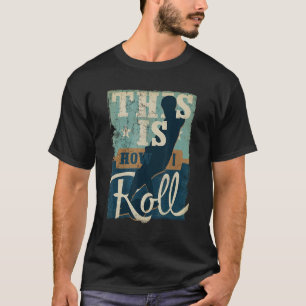 T-shirt c'est comme ça que je roule sur le roulette flotta