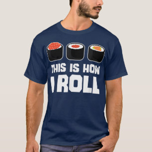 T-shirt C'Est Comme Ça Que Je Roule Sushi Amoureux Japonai