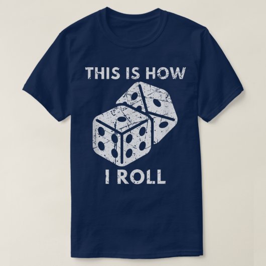 T-shirt C'est comme ça que je rouleJoueur de dés de casino (Design devant)