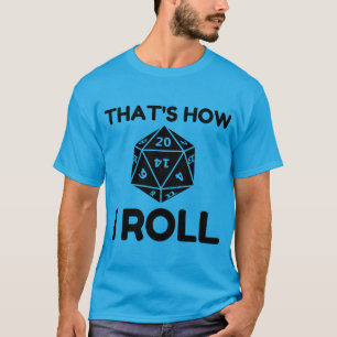 T-shirt C'est comme ça que j'enroule les dés à 20 côt