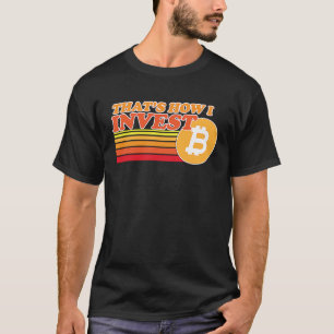 T-shirt C'est comme ça que j'investis Bitcoin Bitcoin Cryp