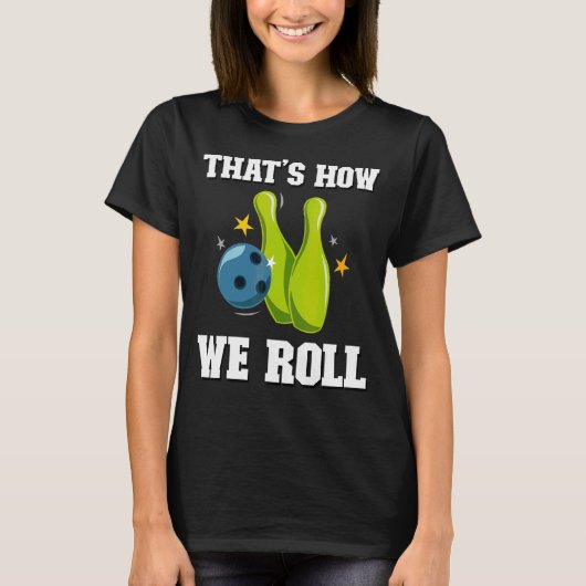 T-shirt C'est comme ça que nous faisons rouler les femmes (Devant)