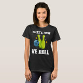 T-shirt C'est comme ça que nous faisons rouler les femmes (Devant entier)