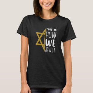 T-shirt C'est comme ça que nous jugeons juif Holiday Hanou