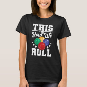 T-shirt C'Est Comme Ça Que Nous Roulions - Bocce Ball Play