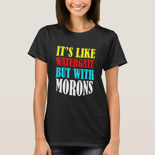 T-shirt C'est comme Watergate, mais avec Morons 3 (Devant)