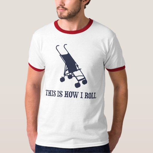 T-shirt C'est comment je roule la poussette de bébé (Devant)