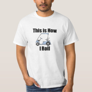 T-shirt C'est comment je roule le chariot de golf