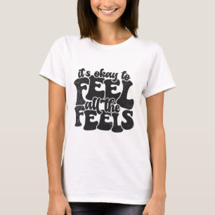 T-shirt C'est correct de ressentir tous les sentiments Ens