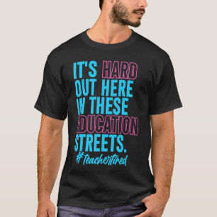 T-shirt C'est difficile ici, dans ces rues d'éducation