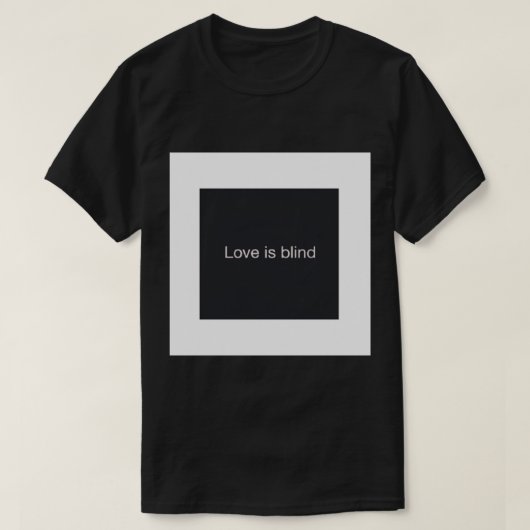 T-shirt C'est drôle. L'amour est aveugle. (Design devant)