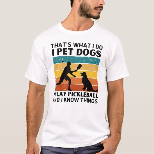 T-shirt C'Est Drôle Que Je Fais Je Pet Chiens Je Joue Au P (Devant)