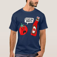 C'est drôle que vous Bro Ketchup et Tomato Joke