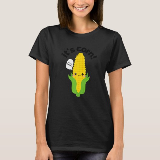 T-shirt C'est du maïs, il a le jus (Devant)