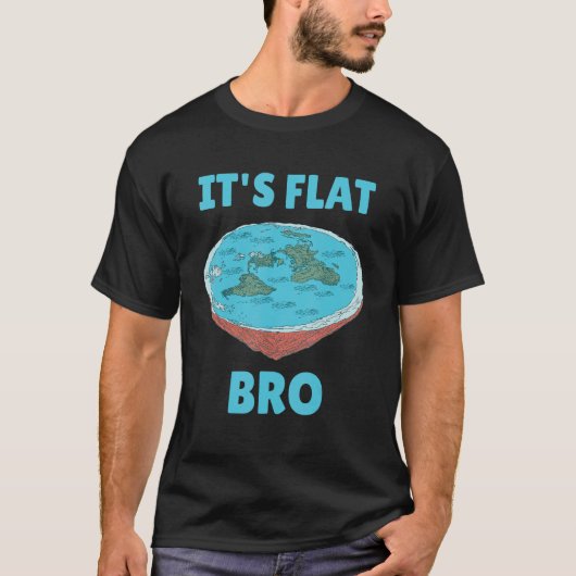 T-shirt C'est Flat Bro Flat Earth Theorists or Believers F (Devant)