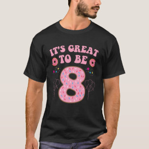 T-shirt C'est génial d'être 8 beignes 8e b jours filles