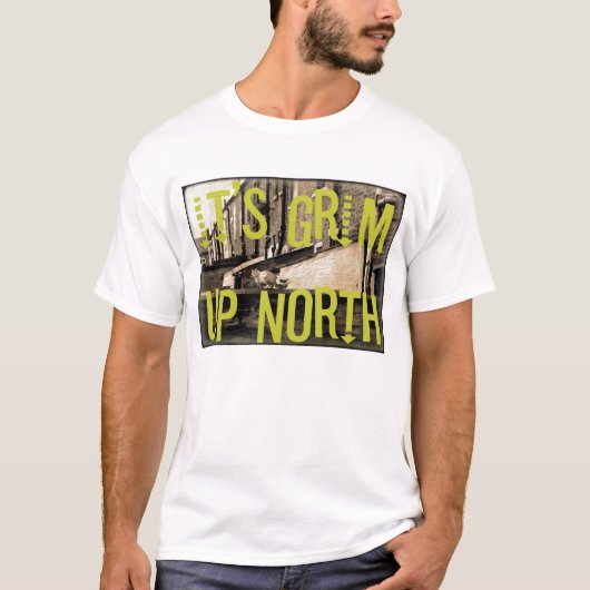 T-shirt C'est Grim Up North (Devant)