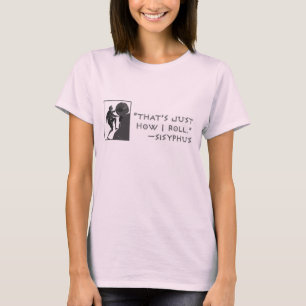 T-shirt C'est juste comment je roule --Sisyphus